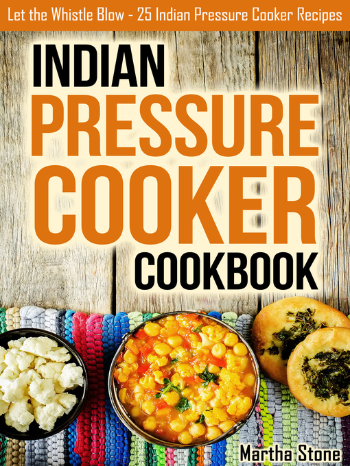 Title details for Indian Pressure Cooker Cookbook by Martha Stone - Available